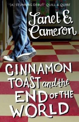 Cinnamon Toast and the End of the World by Cameron, Janet E.