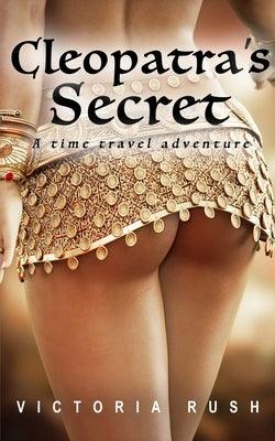 Cleopatra's Secret: A Time Travel Romance by Rush, Victoria