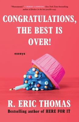 Congratulations, The Best Is Over!: Essays - Sapphic Society