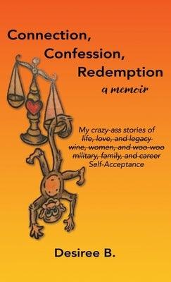 Connection, Confession, Redemption: A Memoir by B, Desiree