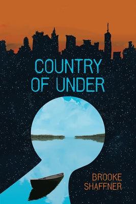 Country of Under by Shaffner, Brooke