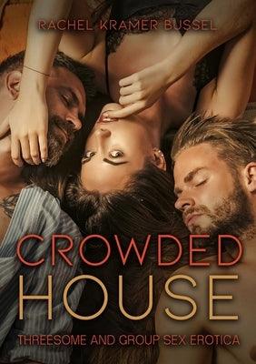 Crowded House: Threesome and Group Sex Erotica by Bussel, Rachel Kramer