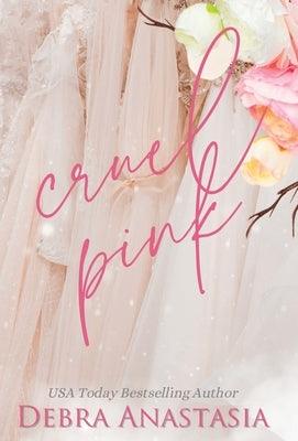 Cruel Pink (Hardcover) by Anastasia, Debra