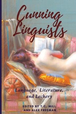 Cunning Linguists: Language, Literature, and Lechery by Mill, T. C.