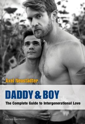 Daddy & Boy: The Complete Guide to Intergenerational Love by Neust&#228;dter, Axel