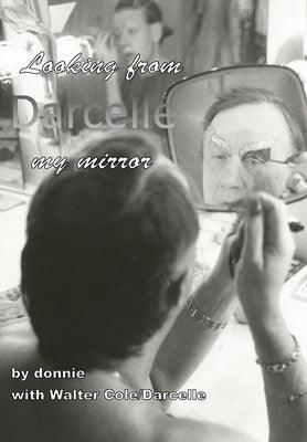 Darcelle: Looking from my mirror by Donnie