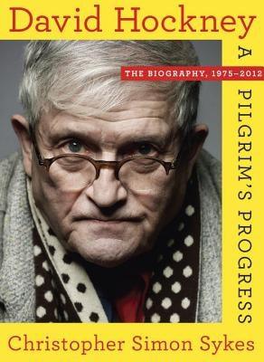 David Hockney: The Biography, 1975-2012 by Sykes, Christopher Simon