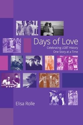 Days of Love: Celebrating LGBT History One Story at a Time by Rolle, Elisa