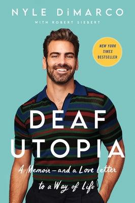 Deaf Utopia: A Memoir--And a Love Letter to a Way of Life by DiMarco, Nyle