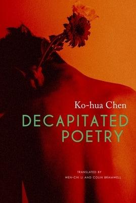 Decapitated Poetry by Chen, Ko-Hua