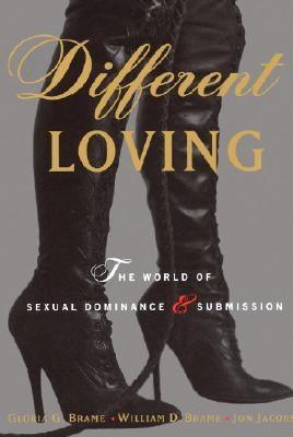 Different Loving: A Complete Exploration of the World of Sexual Dominance and Submission - Sapphic Society