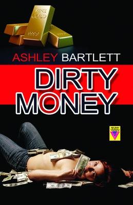 Dirty Money by Bartlett, Ashley