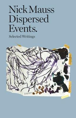 Dispersed Events: Collected Writings - Sapphic Society