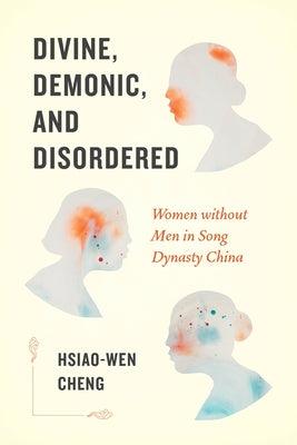 Divine, Demonic, and Disordered: Women without Men in Song Dynasty China - Sapphic Society