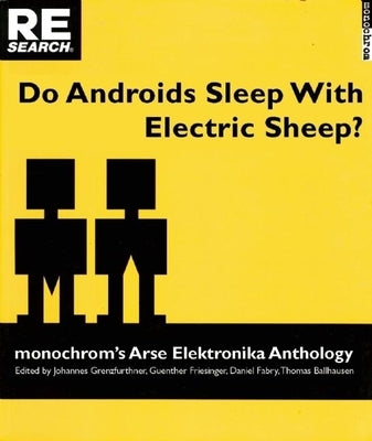 Do Androids Sleep with Electric Sheep?: Monochrom's Arse Elektronika Anthology: Critical Perspectives on Sexuality and Pornography in Science and Soci - Sapphic Society