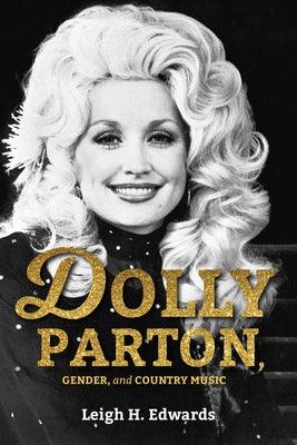Dolly Parton, Gender, and Country Music by Edwards, Leigh H.