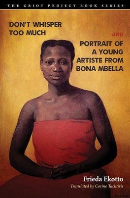 Don't Whisper Too Much and Portrait of a Young Artiste from Bona Mbella - Sapphic Society