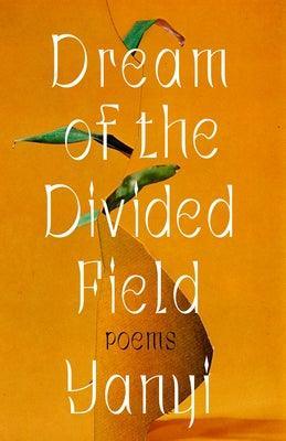 Dream of the Divided Field: Poems - Sapphic Society