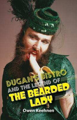 Dugan's Bistro and the Legend of the Bearded Lady by Keehnen, Owen