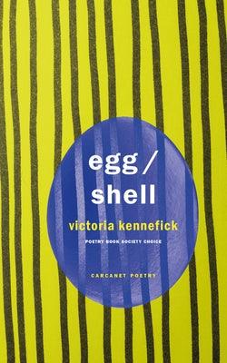 Egg/Shell by Kennefick, Victoria