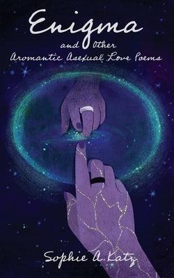 Enigma and Other Aromantic Asexual Love Poems - Sapphic Society