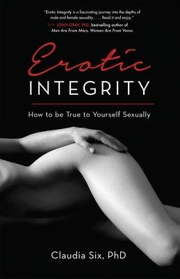 Erotic Integrity: How to Be True to Yourself Sexually - Sapphic Society