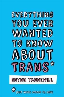 Everything You Ever Wanted to Know about Trans (But Were Afraid to Ask) - Sapphic Society