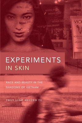 Experiments in Skin: Race and Beauty in the Shadows of Vietnam - Sapphic Society