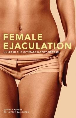 Female Ejaculation: Unleash the Ultimate G-Spot Orgasm - Sapphic Society