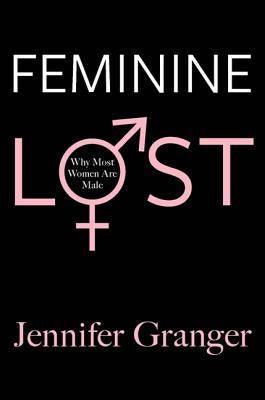 Feminine Lost: Why Most Women Are Male - Sapphic Society