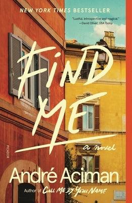 Find Me by Aciman, Andr&#233;