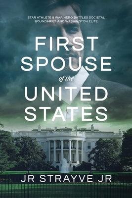 First Spouse of the United States by Strayve, Jr. Jr.