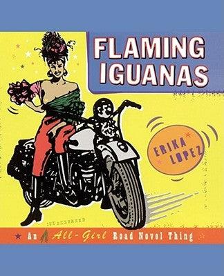 Flaming Iguanas: An Illustrated All-Girl Road Novel Thing by Lopez, Erika