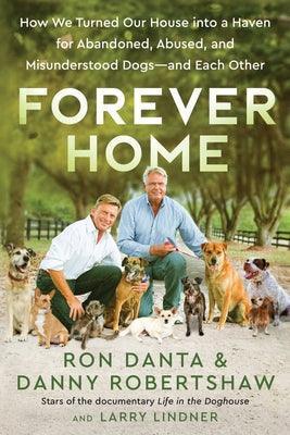 Forever Home: How We Turned Our House Into a Haven for Abandoned, Abused, and Misunderstood Dogs--And Each Other - Sapphic Society