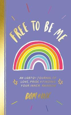 Free to Be Me: An LGBTQ+ Journal of Love, Pride & Finding Your Inner Rainbow - Sapphic Society