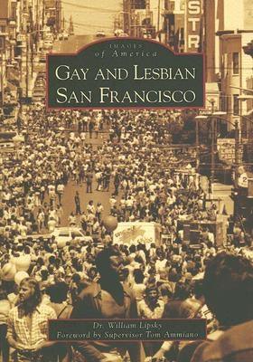 Gay and Lesbian San Francisco by Lipsky, William