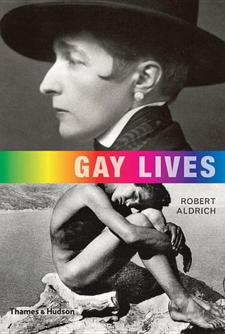 Gay Lives by Aldrich, Robert