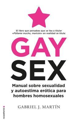 Gay Sex: Manual Sobre Sexualidad Y Autoestima Erótica Para Hombres Homosexuales / Gay Sex: A Manual for Gay Men - Sapphic Society
