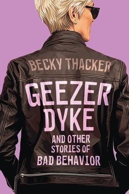 Geezer Dyke and Other Stories of Bad Behavior - Sapphic Society