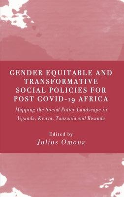 Gender Equitable and Transformative Social Policies for Post COVID-19 Africa: : Mapping the Social Policy Landscape in Uganda, Kenya, Tanzania and Rwa by Omona, Julius