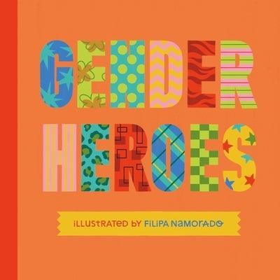 Gender Heroes: 25 Amazing Transgender, Non-Binary and Genderqueer Trailblazers from Past and Present! - Sapphic Society