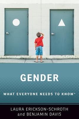 Gender: What Everyone Needs to Know(r) by Erickson-Schroth, Laura