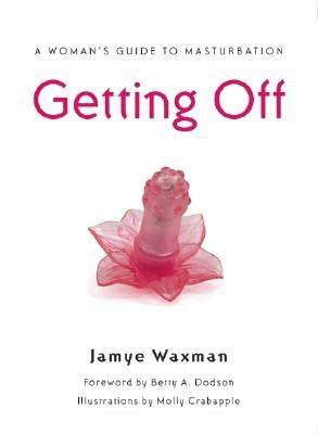 Getting Off: A Woman's Guide to Masturbation - Sapphic Society