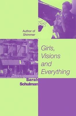 Girls, Visions and Everything by Schulman, Sarah