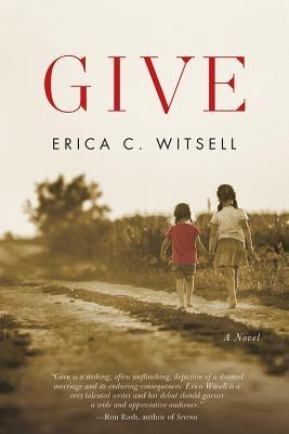 Give, a Novel by Witsell, Erica C.