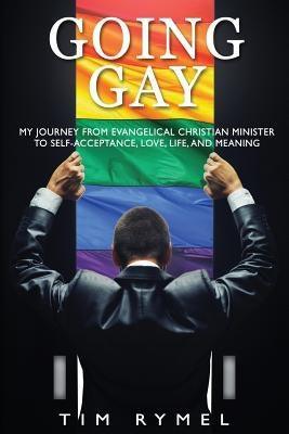 Going Gay: My Journey from Evangelical Christian to Self Acceptance Love, Life and Meaning - Sapphic Society