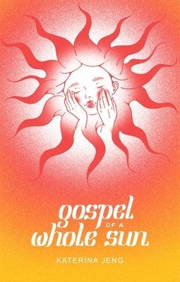 Gospel of a Whole Sun by Jeng, Katerina