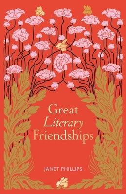 Great Literary Friendships by Phillips, Janet