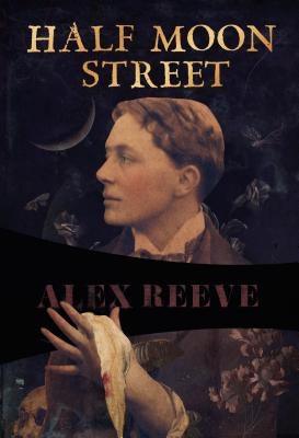 Half Moon Street by Reeve, Alex