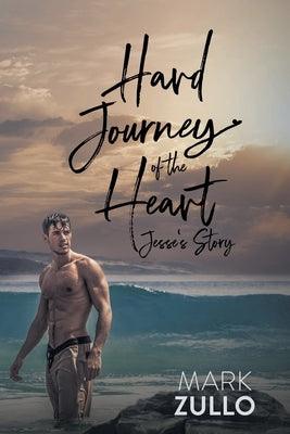 Hard Journey of the Heart: Jesse's Story by Zullo, Mark